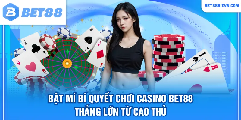 Bí quyết chơi Casino BET88