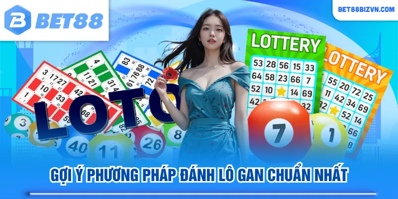 Gợi ý phương pháp đánh lô gan chuẩn nhất