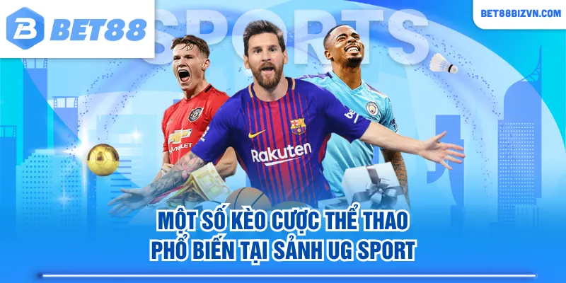 Một số kèo cược thể thao phổ biến tại sảnh UG Sport