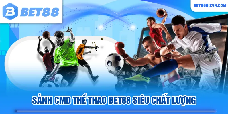 Sảnh CMD Thể Thao BET88 siêu chất lượng