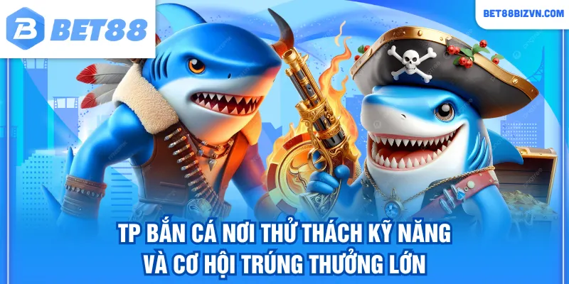 TP bắn cá