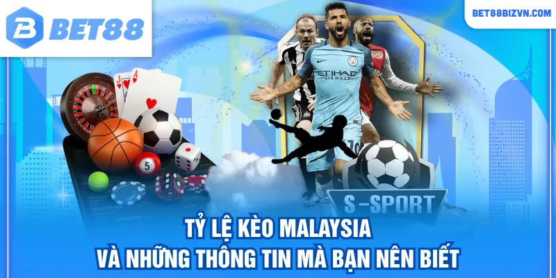 tỷ lệ kèo Malaysia